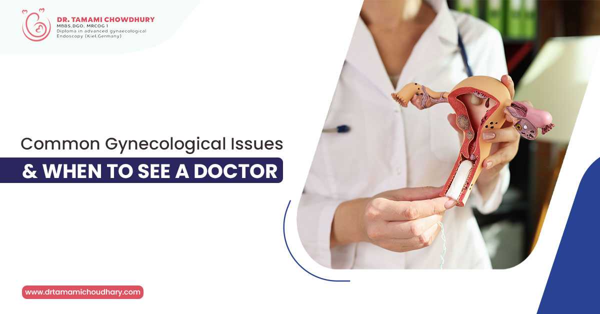 Common Gynecological Issues & When to See a Doctor